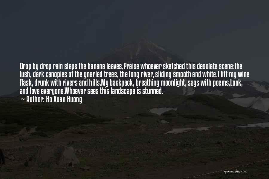 Ho Xuan Huong Quotes: Drop By Drop Rain Slaps The Banana Leaves,praise Whoever Sketched This Desolate Scene:the Lush, Dark Canopies Of The Gnarled Trees,