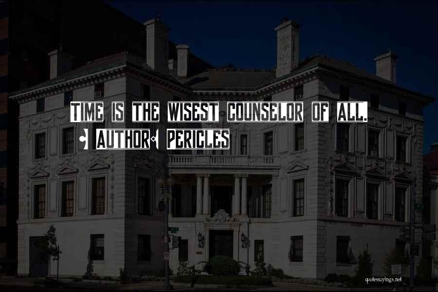 Pericles Quotes: Time Is The Wisest Counselor Of All.
