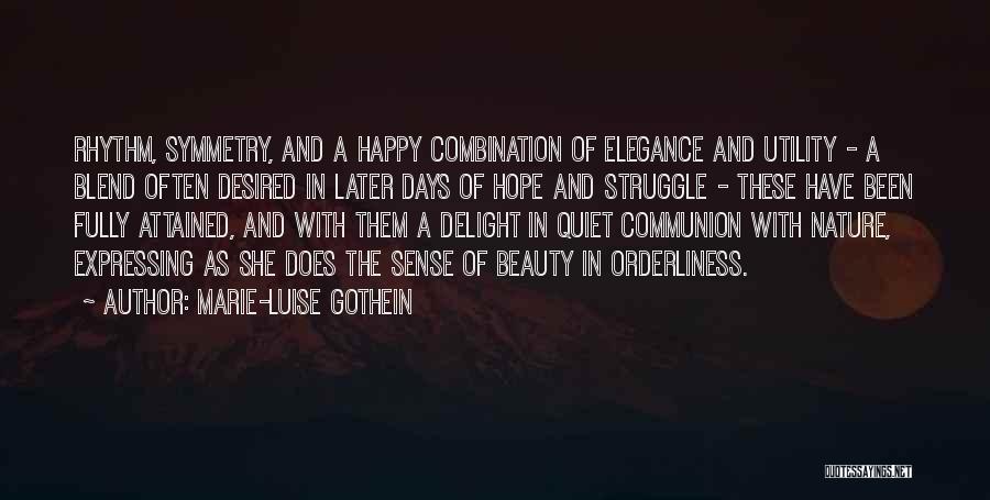 Marie-Luise Gothein Quotes: Rhythm, Symmetry, And A Happy Combination Of Elegance And Utility - A Blend Often Desired In Later Days Of Hope