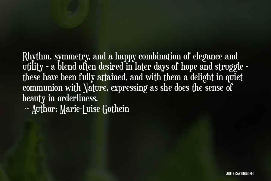 Marie-Luise Gothein Quotes: Rhythm, Symmetry, And A Happy Combination Of Elegance And Utility - A Blend Often Desired In Later Days Of Hope