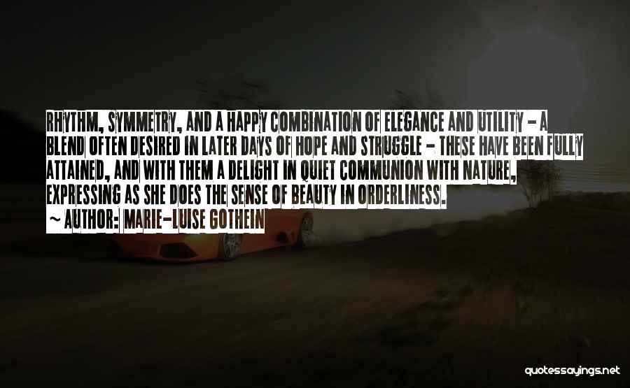 Marie-Luise Gothein Quotes: Rhythm, Symmetry, And A Happy Combination Of Elegance And Utility - A Blend Often Desired In Later Days Of Hope