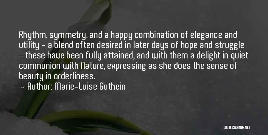 Marie-Luise Gothein Quotes: Rhythm, Symmetry, And A Happy Combination Of Elegance And Utility - A Blend Often Desired In Later Days Of Hope
