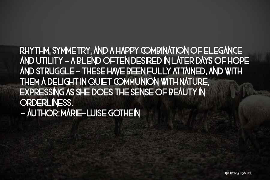 Marie-Luise Gothein Quotes: Rhythm, Symmetry, And A Happy Combination Of Elegance And Utility - A Blend Often Desired In Later Days Of Hope