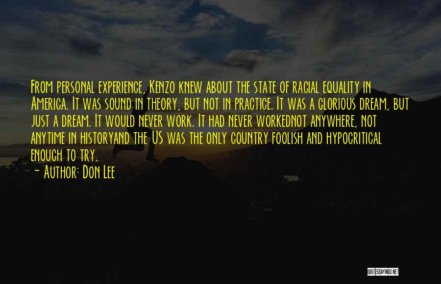 Don Lee Quotes: From Personal Experience, Kenzo Knew About The State Of Racial Equality In America. It Was Sound In Theory, But Not