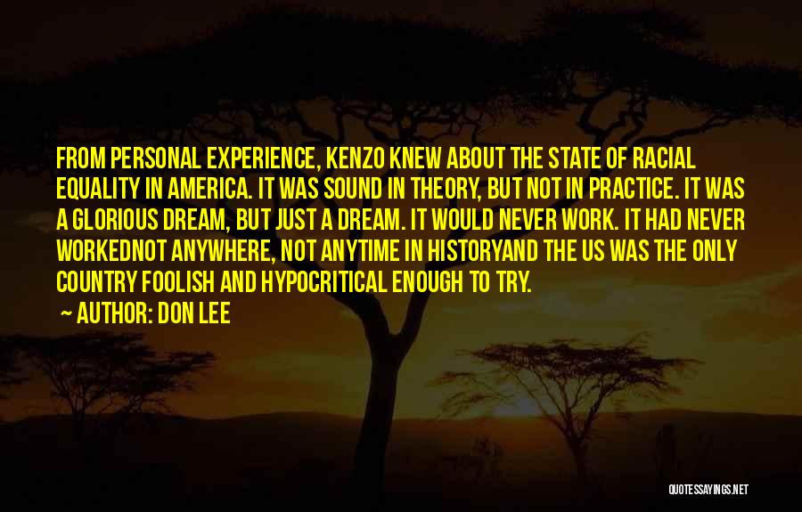 Don Lee Quotes: From Personal Experience, Kenzo Knew About The State Of Racial Equality In America. It Was Sound In Theory, But Not