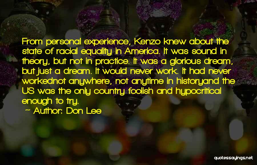 Don Lee Quotes: From Personal Experience, Kenzo Knew About The State Of Racial Equality In America. It Was Sound In Theory, But Not