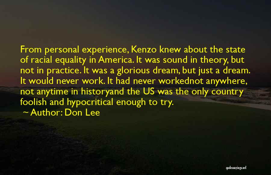 Don Lee Quotes: From Personal Experience, Kenzo Knew About The State Of Racial Equality In America. It Was Sound In Theory, But Not