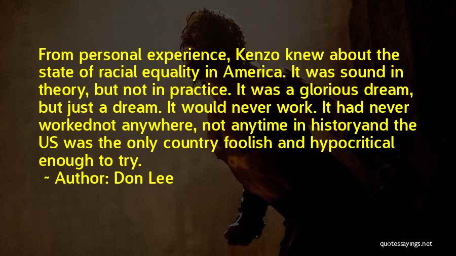 Don Lee Quotes: From Personal Experience, Kenzo Knew About The State Of Racial Equality In America. It Was Sound In Theory, But Not