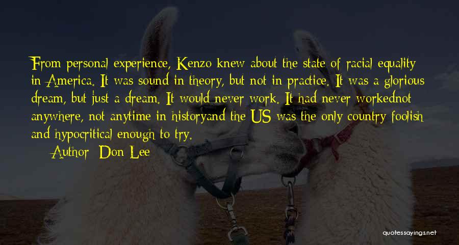 Don Lee Quotes: From Personal Experience, Kenzo Knew About The State Of Racial Equality In America. It Was Sound In Theory, But Not
