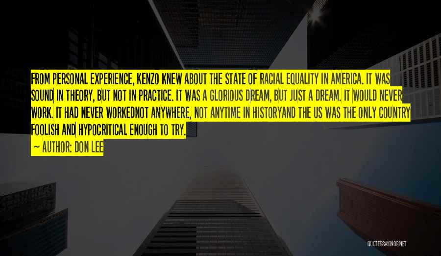 Don Lee Quotes: From Personal Experience, Kenzo Knew About The State Of Racial Equality In America. It Was Sound In Theory, But Not