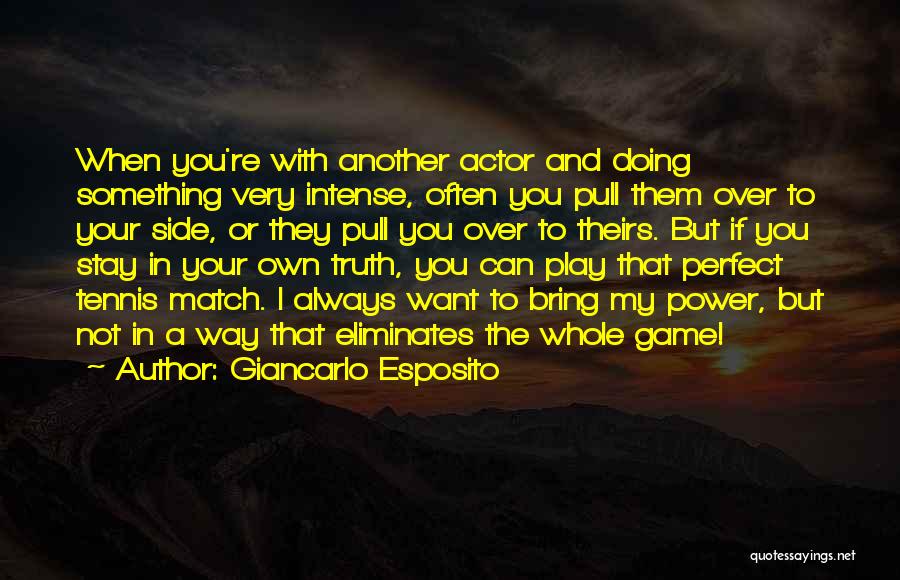 Giancarlo Esposito Quotes: When You're With Another Actor And Doing Something Very Intense, Often You Pull Them Over To Your Side, Or They