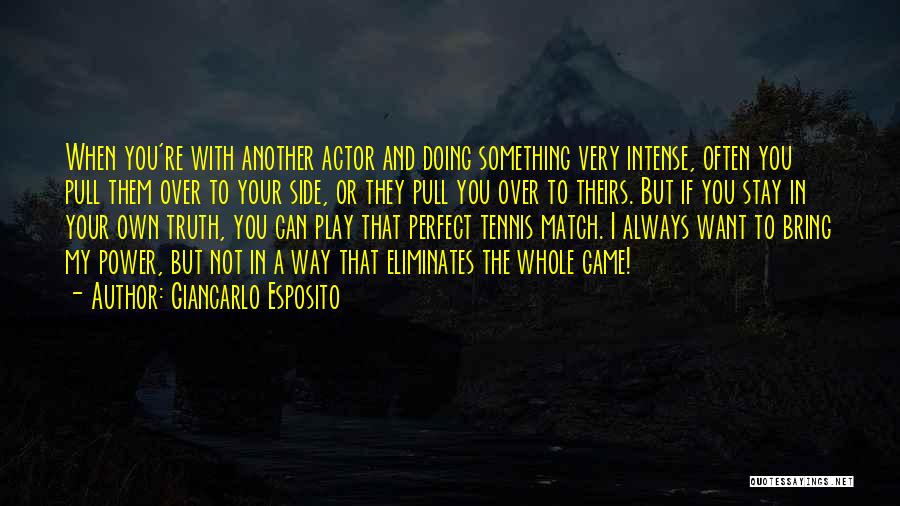 Giancarlo Esposito Quotes: When You're With Another Actor And Doing Something Very Intense, Often You Pull Them Over To Your Side, Or They