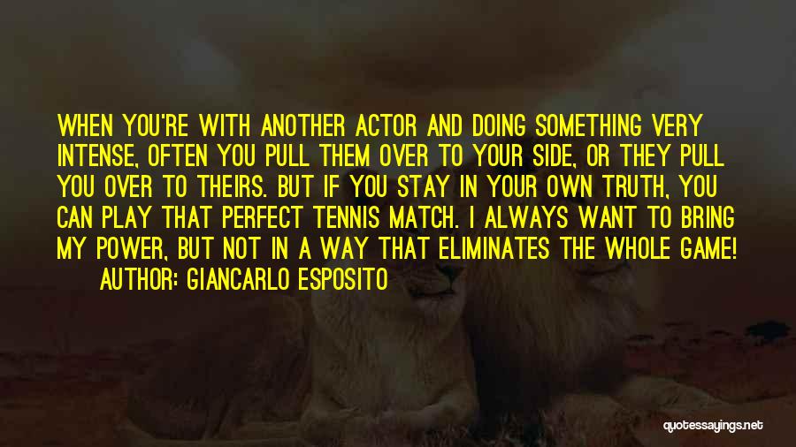 Giancarlo Esposito Quotes: When You're With Another Actor And Doing Something Very Intense, Often You Pull Them Over To Your Side, Or They