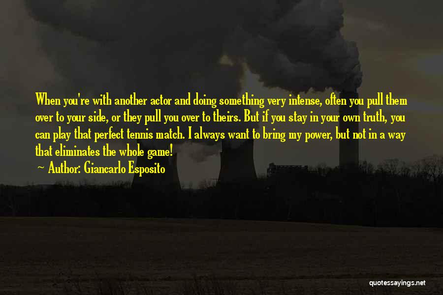 Giancarlo Esposito Quotes: When You're With Another Actor And Doing Something Very Intense, Often You Pull Them Over To Your Side, Or They