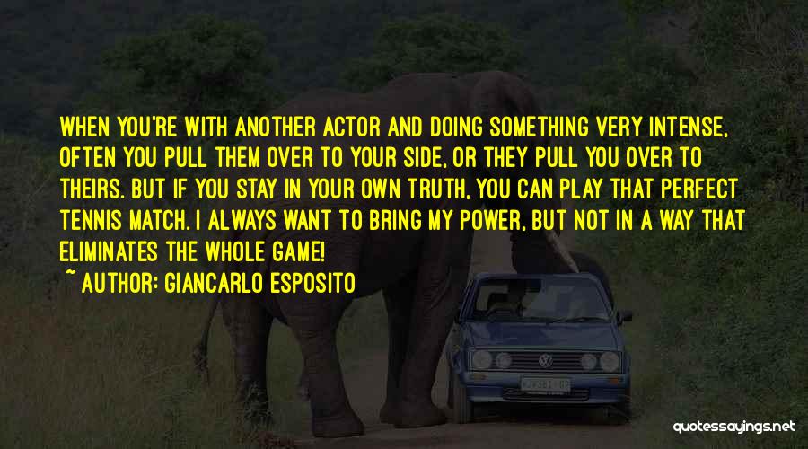 Giancarlo Esposito Quotes: When You're With Another Actor And Doing Something Very Intense, Often You Pull Them Over To Your Side, Or They