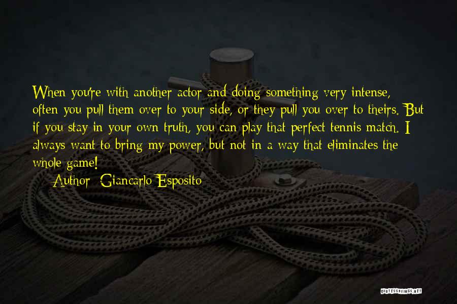 Giancarlo Esposito Quotes: When You're With Another Actor And Doing Something Very Intense, Often You Pull Them Over To Your Side, Or They