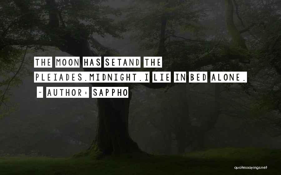 Sappho Quotes: The Moon Has Setand The Pleiades.midnight.i Lie In Bed Alone.