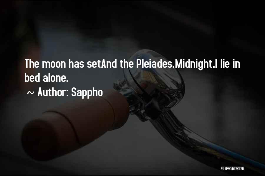 Sappho Quotes: The Moon Has Setand The Pleiades.midnight.i Lie In Bed Alone.