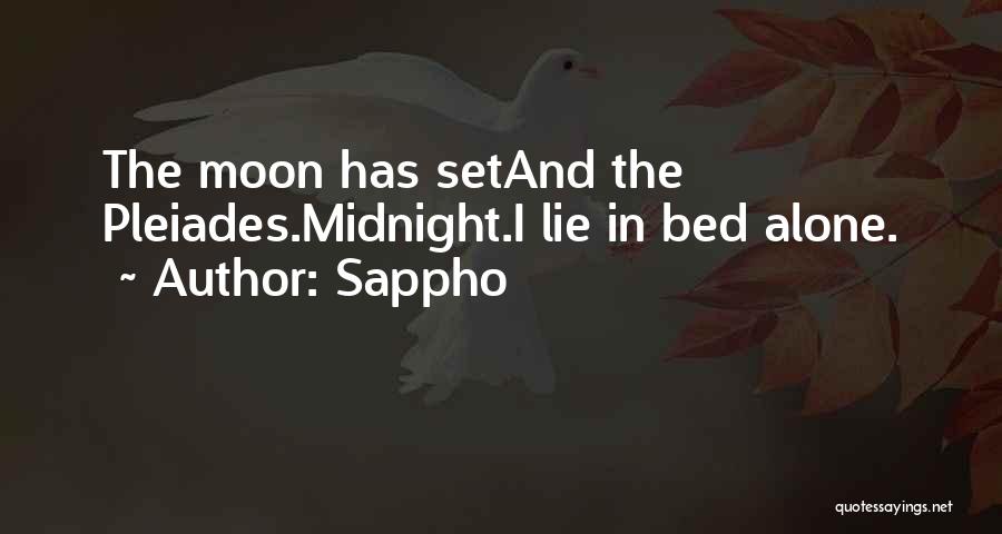 Sappho Quotes: The Moon Has Setand The Pleiades.midnight.i Lie In Bed Alone.