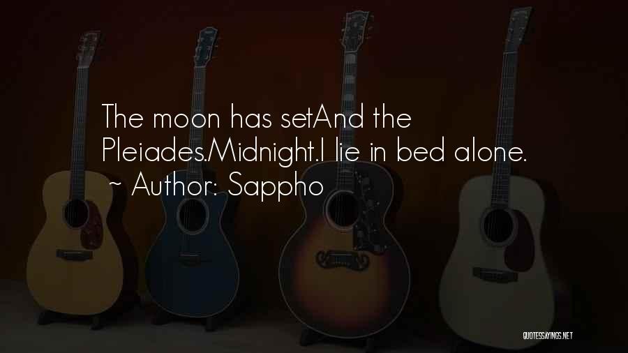 Sappho Quotes: The Moon Has Setand The Pleiades.midnight.i Lie In Bed Alone.