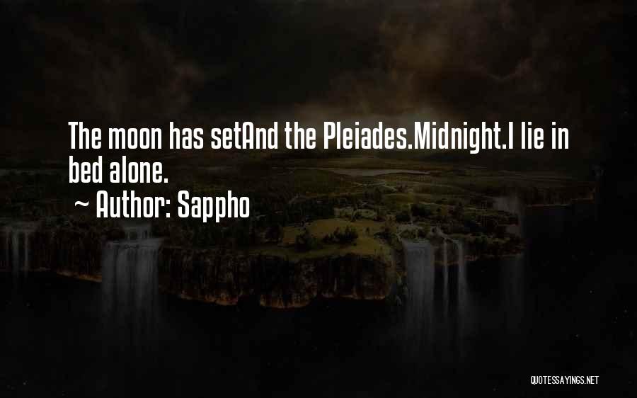 Sappho Quotes: The Moon Has Setand The Pleiades.midnight.i Lie In Bed Alone.