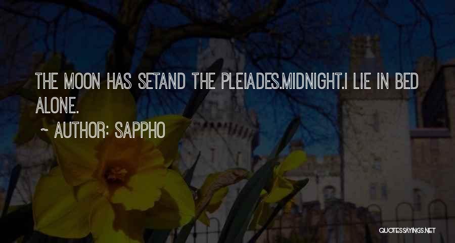 Sappho Quotes: The Moon Has Setand The Pleiades.midnight.i Lie In Bed Alone.