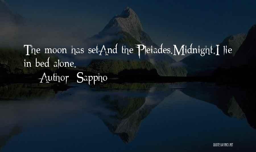 Sappho Quotes: The Moon Has Setand The Pleiades.midnight.i Lie In Bed Alone.