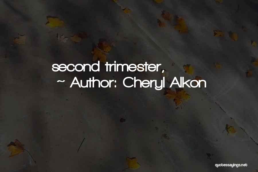 Cheryl Alkon Quotes: Second Trimester,
