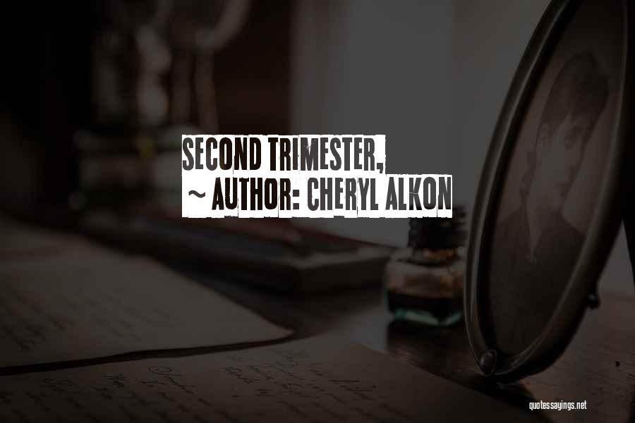 Cheryl Alkon Quotes: Second Trimester,