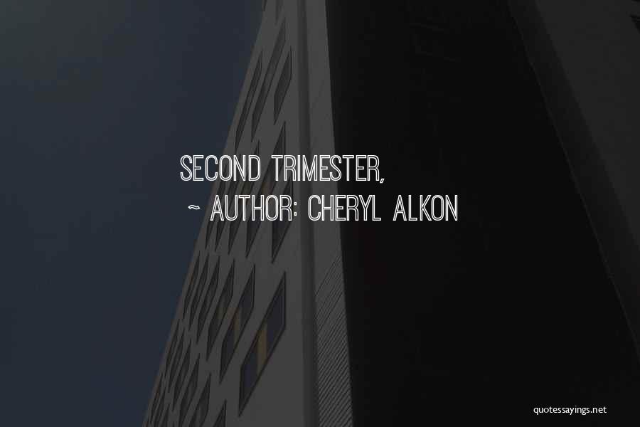 Cheryl Alkon Quotes: Second Trimester,