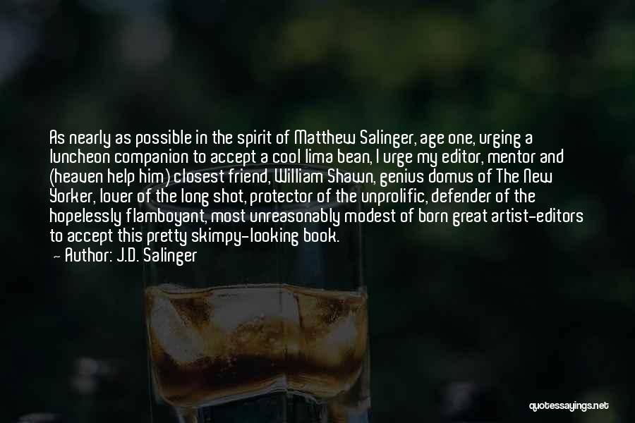 J.D. Salinger Quotes: As Nearly As Possible In The Spirit Of Matthew Salinger, Age One, Urging A Luncheon Companion To Accept A Cool