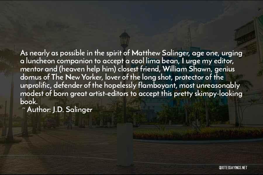 J.D. Salinger Quotes: As Nearly As Possible In The Spirit Of Matthew Salinger, Age One, Urging A Luncheon Companion To Accept A Cool