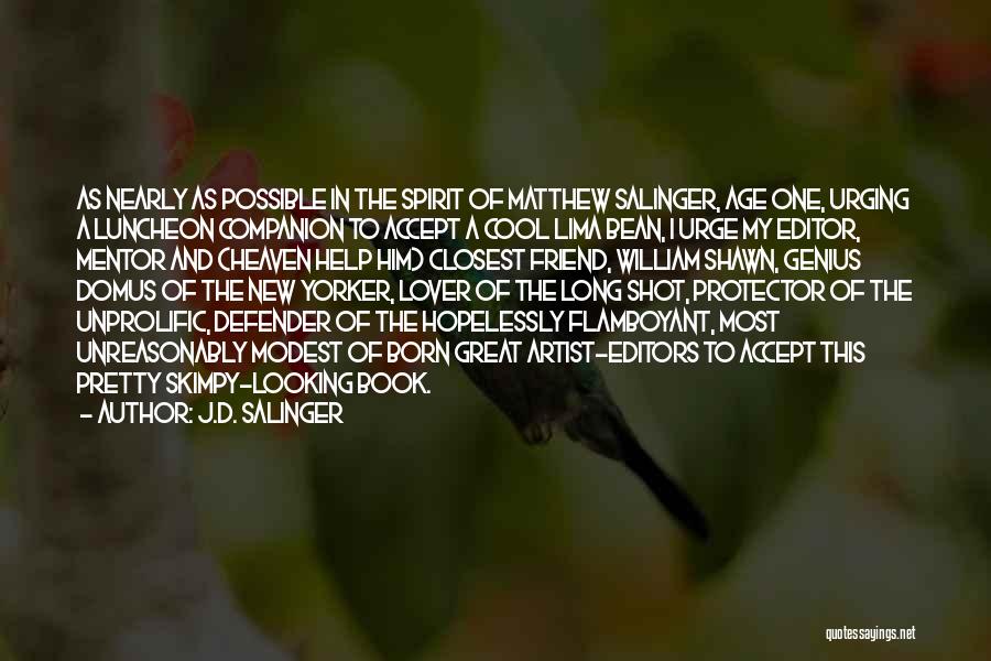 J.D. Salinger Quotes: As Nearly As Possible In The Spirit Of Matthew Salinger, Age One, Urging A Luncheon Companion To Accept A Cool