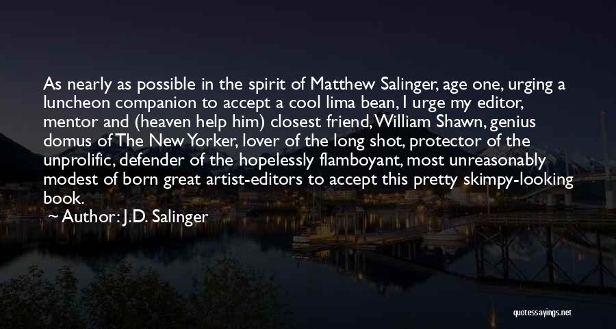J.D. Salinger Quotes: As Nearly As Possible In The Spirit Of Matthew Salinger, Age One, Urging A Luncheon Companion To Accept A Cool