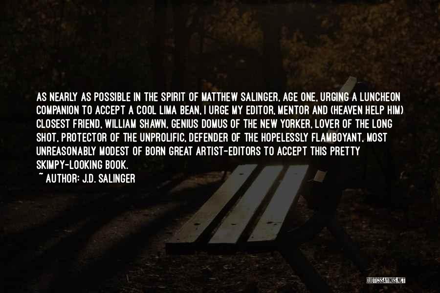 J.D. Salinger Quotes: As Nearly As Possible In The Spirit Of Matthew Salinger, Age One, Urging A Luncheon Companion To Accept A Cool