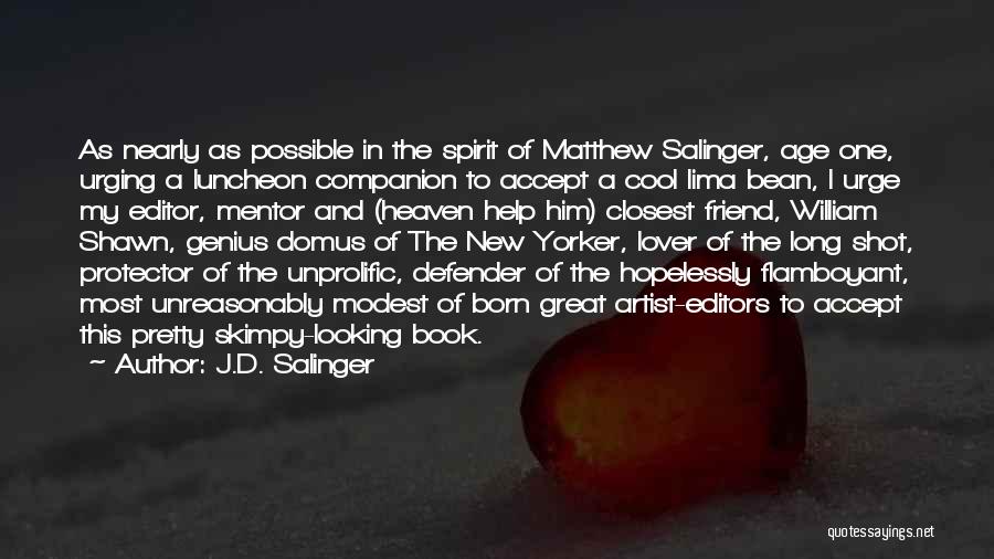 J.D. Salinger Quotes: As Nearly As Possible In The Spirit Of Matthew Salinger, Age One, Urging A Luncheon Companion To Accept A Cool