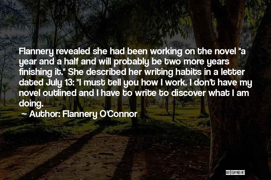 Flannery O'Connor Quotes: Flannery Revealed She Had Been Working On The Novel A Year And A Half And Will Probably Be Two More