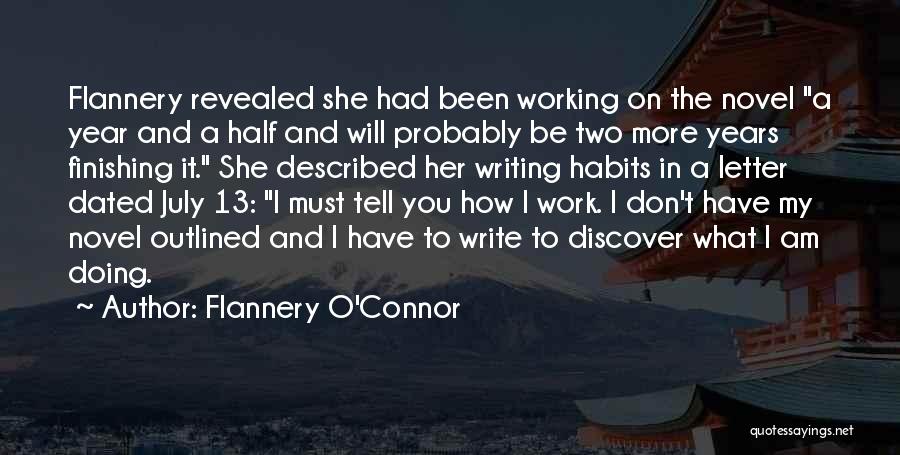 Flannery O'Connor Quotes: Flannery Revealed She Had Been Working On The Novel A Year And A Half And Will Probably Be Two More