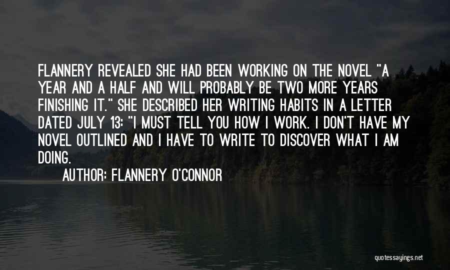 Flannery O'Connor Quotes: Flannery Revealed She Had Been Working On The Novel A Year And A Half And Will Probably Be Two More