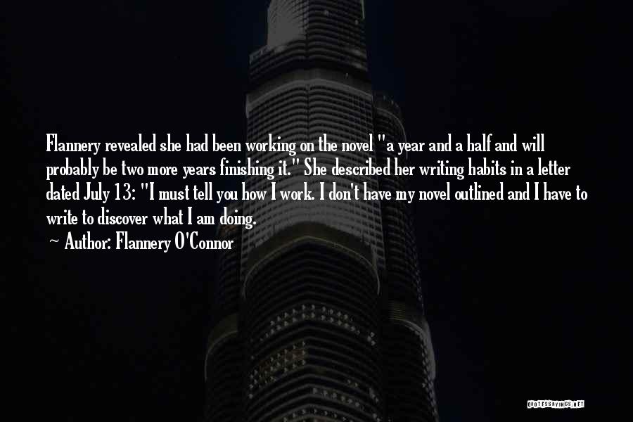 Flannery O'Connor Quotes: Flannery Revealed She Had Been Working On The Novel A Year And A Half And Will Probably Be Two More