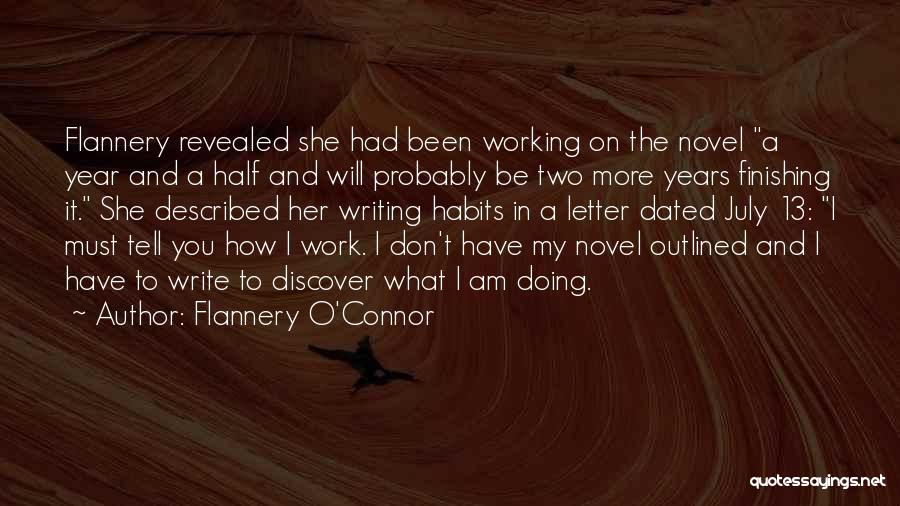 Flannery O'Connor Quotes: Flannery Revealed She Had Been Working On The Novel A Year And A Half And Will Probably Be Two More