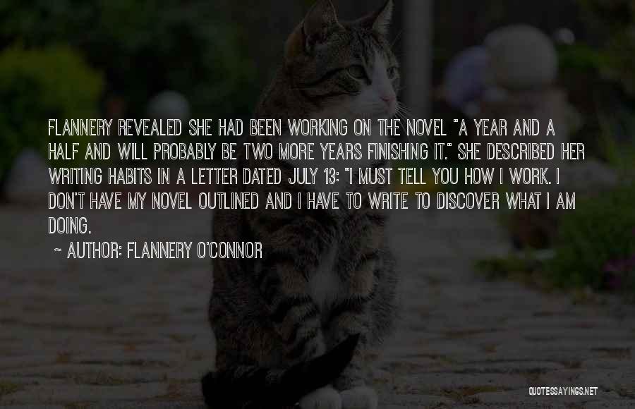 Flannery O'Connor Quotes: Flannery Revealed She Had Been Working On The Novel A Year And A Half And Will Probably Be Two More