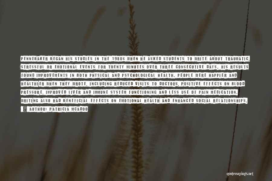 Patricia McAdoo Quotes: Pennebaker Began His Studies In The 1980s When He Asked Students To Write About Traumatic, Stressful Or Emotional Events For