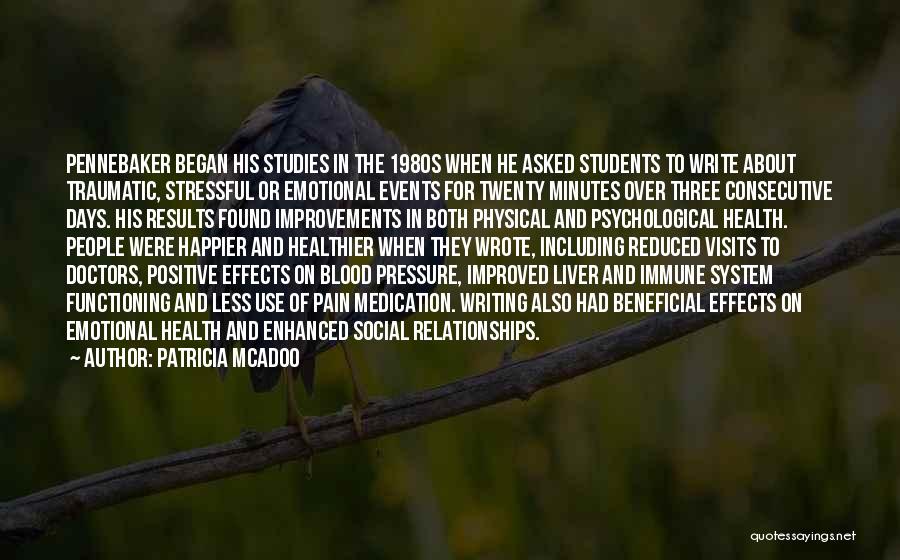 Patricia McAdoo Quotes: Pennebaker Began His Studies In The 1980s When He Asked Students To Write About Traumatic, Stressful Or Emotional Events For