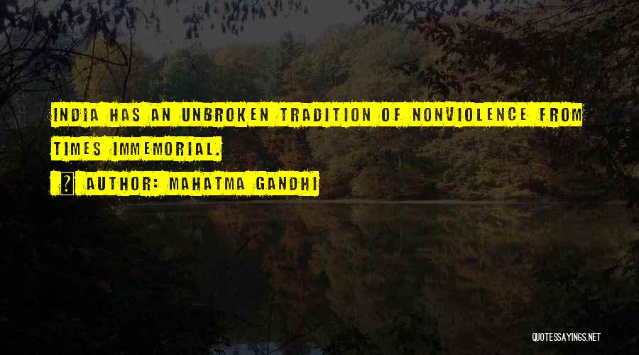 Mahatma Gandhi Quotes: India Has An Unbroken Tradition Of Nonviolence From Times Immemorial.