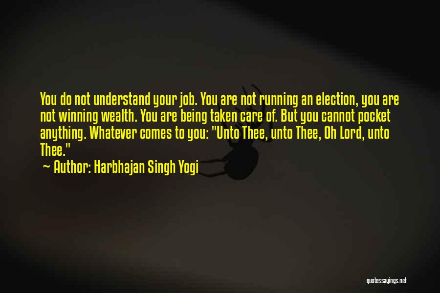 Harbhajan Singh Yogi Quotes: You Do Not Understand Your Job. You Are Not Running An Election, You Are Not Winning Wealth. You Are Being