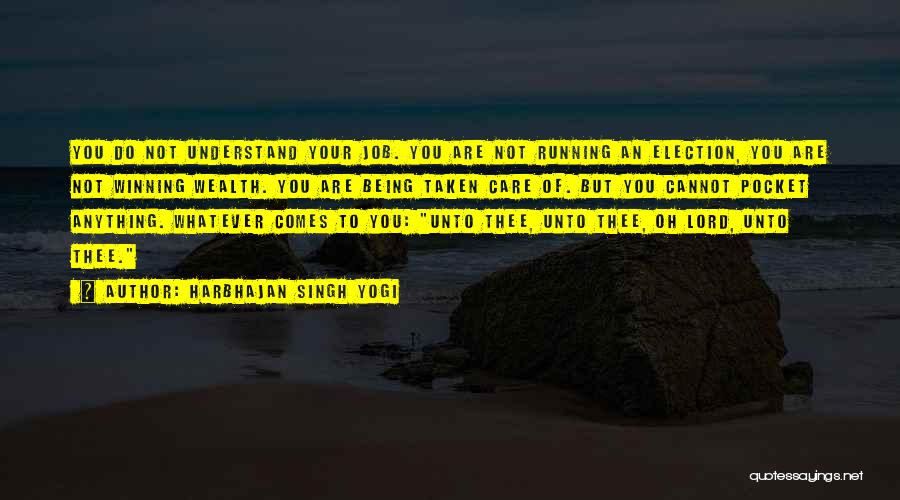 Harbhajan Singh Yogi Quotes: You Do Not Understand Your Job. You Are Not Running An Election, You Are Not Winning Wealth. You Are Being