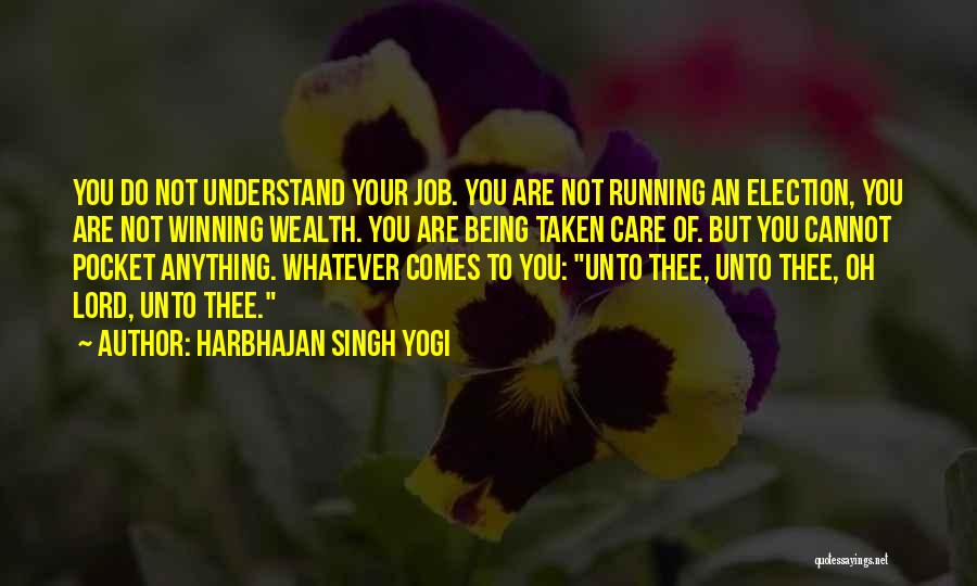 Harbhajan Singh Yogi Quotes: You Do Not Understand Your Job. You Are Not Running An Election, You Are Not Winning Wealth. You Are Being