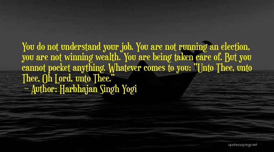 Harbhajan Singh Yogi Quotes: You Do Not Understand Your Job. You Are Not Running An Election, You Are Not Winning Wealth. You Are Being