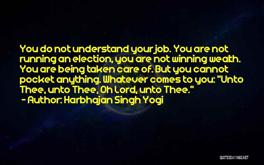 Harbhajan Singh Yogi Quotes: You Do Not Understand Your Job. You Are Not Running An Election, You Are Not Winning Wealth. You Are Being